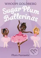 Sugar Plum Ballerinas: Plum Fantastic - Deborah Underwood, Whoopi Goldberg - kniha z kategorie Pro děti