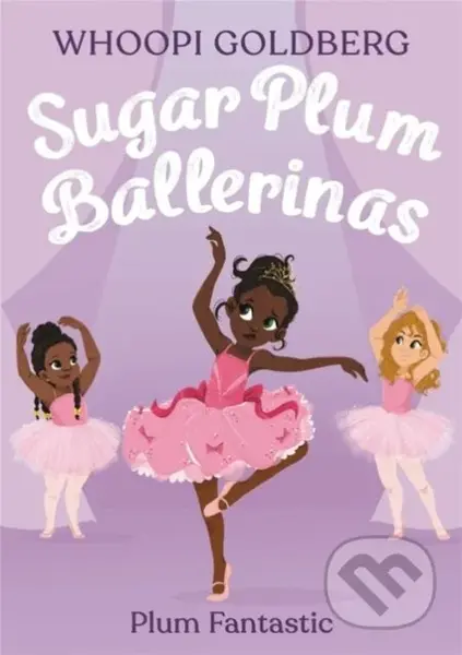 Sugar Plum Ballerinas: Plum Fantastic - Deborah Underwood, Whoopi Goldberg - kniha z kategorie Pro děti