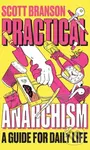 Practical Anarchism (A Guide for Daily Life) - Scott Branson - kniha z kategorie Humanitní a společenské vědy