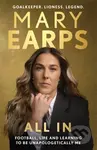 Mary Earps: All In (Football, Life and Learning to be Unapologetically Me) - kniha z kategorie Sport