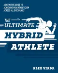 The Ultimate Hybrid Athlete - Alex Viada