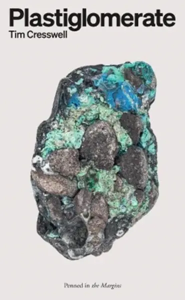 Plastiglomerate - Tim Cresswell