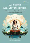 Kniha: Jak zkrotit svou vnitřní kritičku od Ambrosini Melissa
