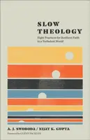 Slow Theology - A. J. Swoboda, Nijay K. Gupta