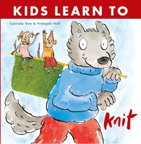 Kids Learn to Knit - Lucinda Guy