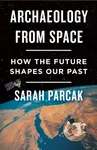 Archaeology from Space - Sarah Parcak