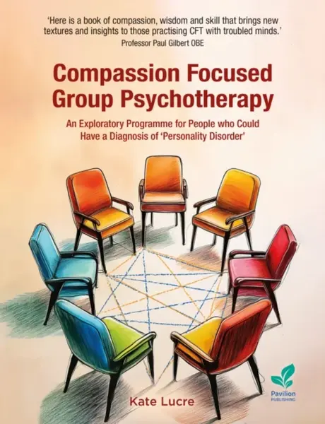 Compassion Focused Group Psychotherapy - Kate Lucre