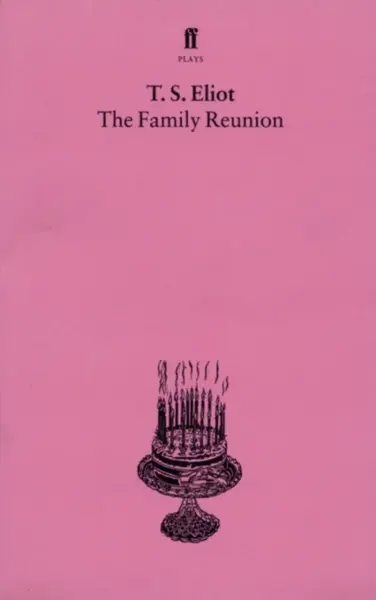 The Family Reunion - T. S. Eliot
