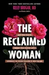 The Reclaimed Woman - Kelly Brogan