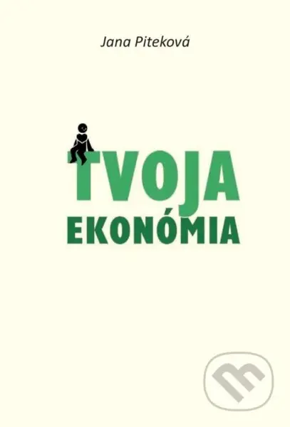 Tvoja ekonómia - Jana Piteková - kniha z kategorie Odborné a naučné