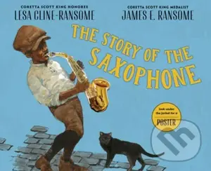 The Story of the Saxophone - Lesa Cline-Ransome - kniha z kategorie Pro děti