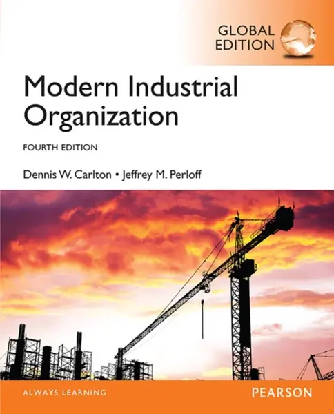 Modern Industrial Organization, Global Edition - Jeffrey Perloff, Dennis Carlton