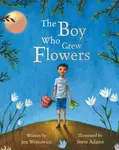 The Boy Who Grew Flowers - Jen Wojtowicz