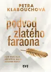 Podvod zlatého faraona - Petra Klabouchová