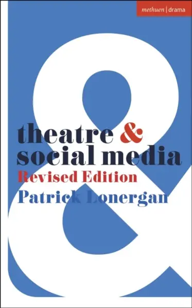 Theatre and Social Media - Patrick Lonergan