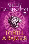 To Kill a Badger - Laurenston Shelly