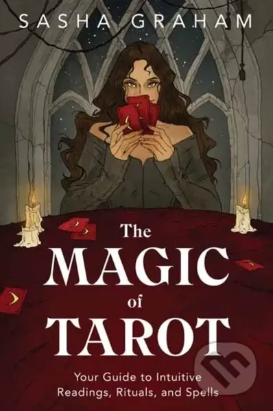The Magic of Tarot (Your Guide to Intuitive Readings, Rituals, and Spells) - kniha z kategorie Zdraví a životní styl