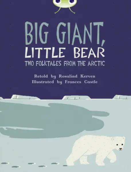 Bug Club Independent Fiction Year 3 Brown B Big Giant, Little Bear - Rosalind Kerven