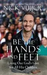 Be the Hands and Feet - Nick Vujicic