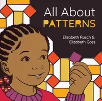 All About Patterns - Elizabeth Goss, Elizabeth Rusch