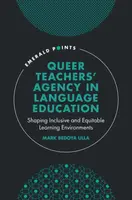 Queer Teachers' Agency in Language Education - Mark Bedoya  Ulla
