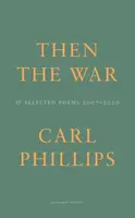 Then the War - Carl Phillips