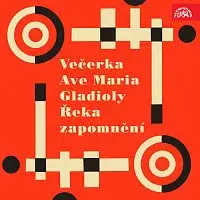 Různí interpreti – Večerka, Ave Maria/Gladioly, Řeka zapomnění