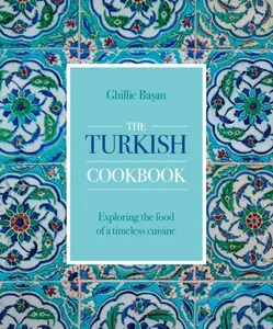The Turkish Cookbook - Ghillie Basan