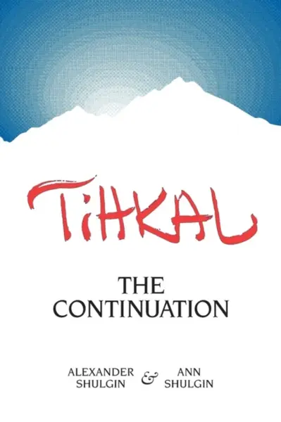 Tihkal - Shulgin Alexander, Ann Shulgin