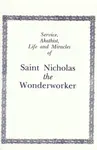 Service, Akathist, Life and Miracles of St. Nicholas the Wonderworker - Holy Trinity Monastery