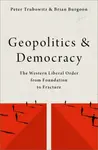 Geopolitics and Democracy - Brian  Burgoon, Peter  Trubowitz