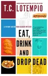 Eat, Drink and Drop Dead - Toni LoTempio