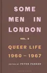 Some Men In London: Queer Life, 1960-1967 - Peter Parker