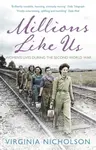 Millions Like Us - Virginia Nicholson