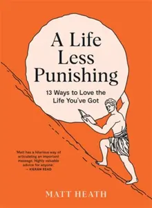 A Life Less Punishing - Matt Heath