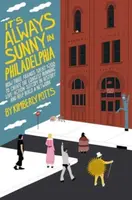 It's (Almost) Always Sunny in Philadelphia - Kimberly Potts
