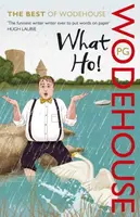 What Ho! - Pelham Grenville Wodehouse