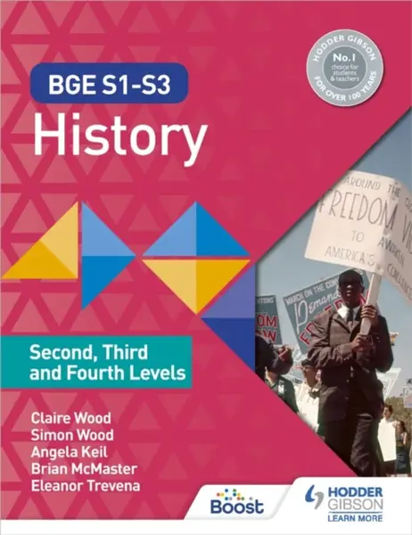 BGE S1-S3 History: Second, Third and Fourth Levels - Simon Woods, Eleanor Trevena, Angela Keil, Claire Wood, Brian McMaster