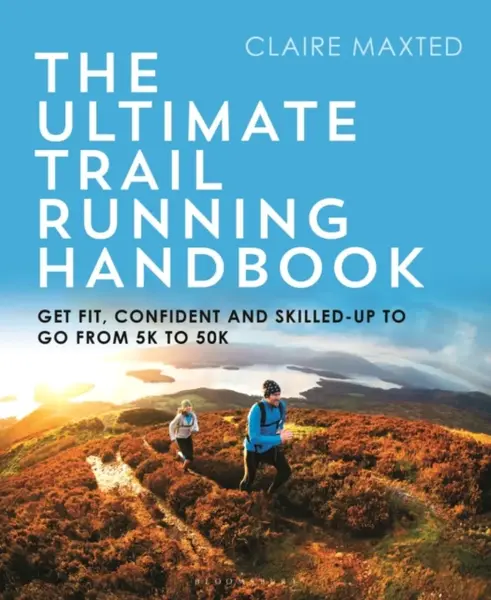 The Ultimate Trail Running Handbook - Claire Maxted