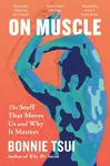 On Muscle - Bonnie Tsui
