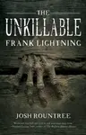 The Unkillable Frank Lightning - Josh Rountree