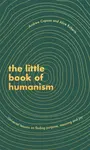 The Little Book of Humanism - Alice Robertsová, Andrew Copson