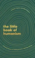 The Little Book of Humanism - Alice Robertsová, Andrew Copson