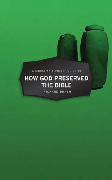 A Christian's Pocket Guide to How God Preserved the Bible - Richard Brash