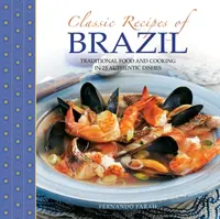 Classic Recipes of Brazil - Fernando Farah