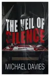 The Veil of Silence - Michael Davies