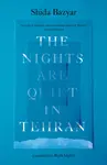 The Nights Are Quiet in Tehran - Shida Bazyar