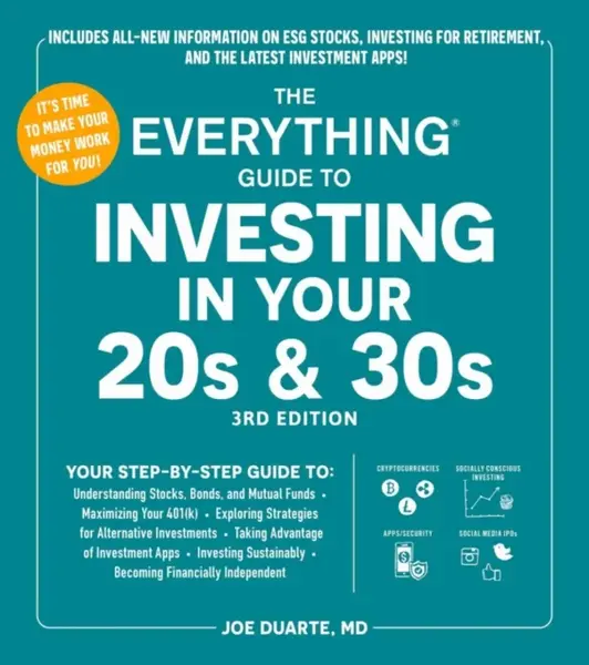 The Everything Guide to Investing in Your 20s & 30s, 3rd Edition - Joe Duarte