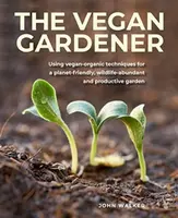 The Vegan Gardener - John Walker