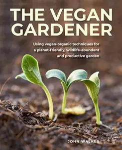 The Vegan Gardener - John Walker